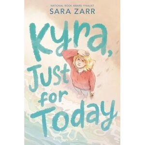 Kyra, Just for Today -- Sara Zarr